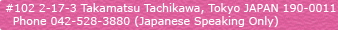 Tachikawa-Dori Dental Clinic in Tokyo #102 2-17-3 Takamatsu Tachikawa,Tokyo Japan 190-0011/phone:042-528-3880 (Japanese Speaking Only)